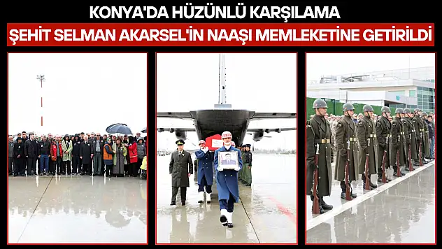 Konya'da hüzünlü karşılama: Şehit Selman Akarsel'in naaşı memleketine getirildi