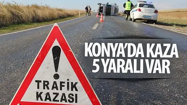 Konya'da kaza: 5 yaralı!
