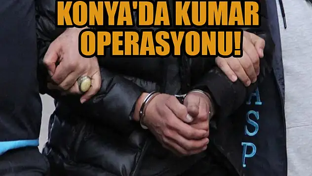 Konya'da kumar operasyonu