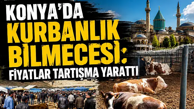 Konya'da kurbanlık bi̇lmecesi̇: Fi̇yatlar tartışma yarattı