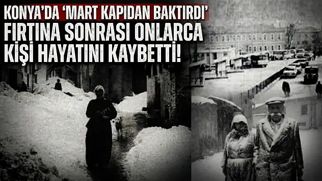 Konya'da 'Mart kapıdan baktırdı': Fırtına sonrası onlarca kişi hayatını kaybetti!