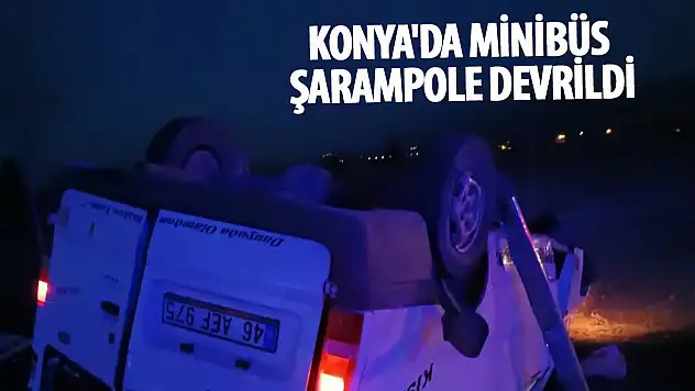 Konya'da minibüs şarampole devrildi: 6 yaralı