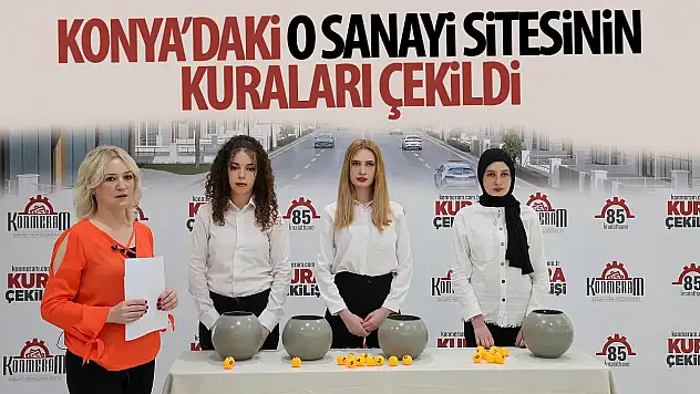 Konya'da o Sanayi Sitesi'nin kuraları çekildi!