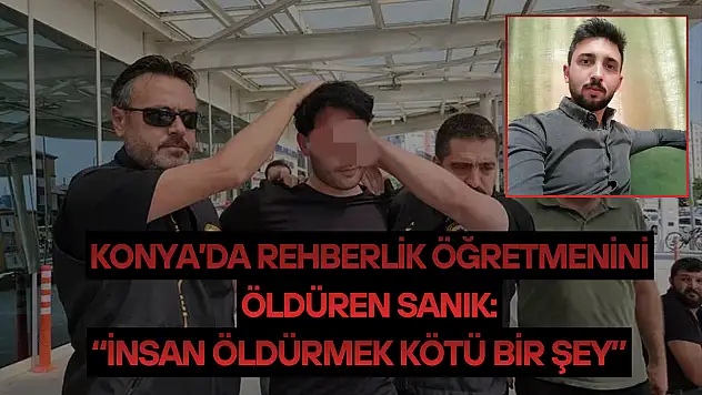 Konya'da rehberlik öğretmenini öldüren sanık: 'İnsan öldürmek kötü bir şey'