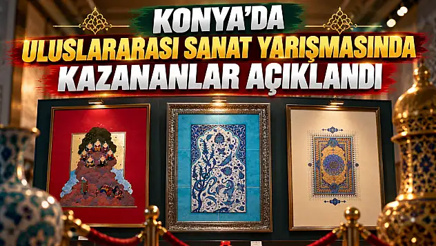 Konya'da uluslararası sanat yarışmasında kazananlar açıklandı