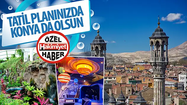 Konya'da Unutulmaz Bir Tatil İçin İpuçları