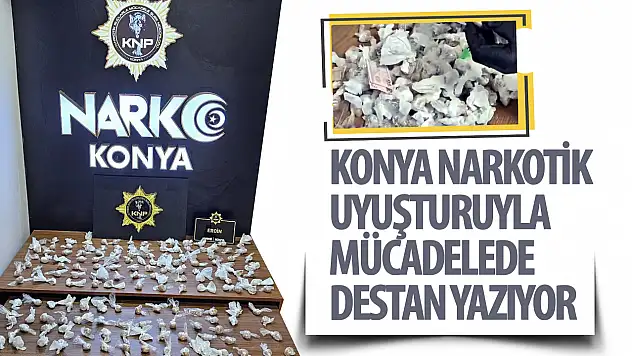 Konya'da uyuşturucu operasyonları hız kesmiyor: 1 kilodan fazla uyuşturucu madde ele geçirildi!