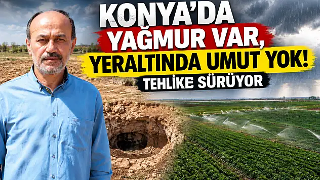 Konya'da yağmur var, yeraltında umut yok! Tehlike sürüyor