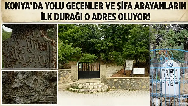 Konya'da yolu geçenler ve şifa arayanların ilk durağı o adres oluyor!