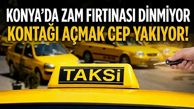 Konya'da zam fırtınası dinmiyor: Kontağı açmak cep yakıyor!