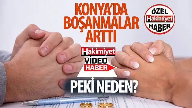 Konya'daki boşanma oranları dikkat çekiyor: Peki neden? 