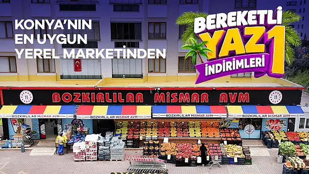 Konya'daki Bozkırlılar MİSMAR Market'ten büyük kampanya: Yüzlerce üründe yaz indirimi!