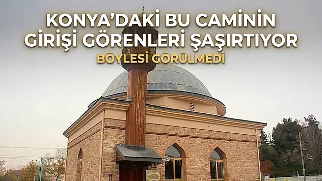 Konya'daki bu caminin girişi görenleri şaşırtıyor: Böylesi görülmedi