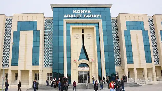 Konya'daki davada gerekçeli karar açıklandı