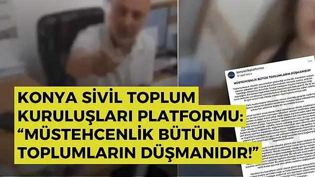 Konya'daki doktor-hasta tartışmasına STK'lardan destek: 'Müstehcenlik bütün toplumların düşmanıdır'