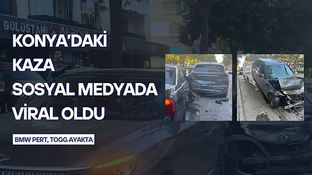 Konya'daki kaza sosyal medyada viral oldu: BMW pert, Togg ayakta!