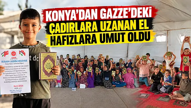 Konya'dan Gazze'deki çadırlara uzanan el hafızlara umut oldu