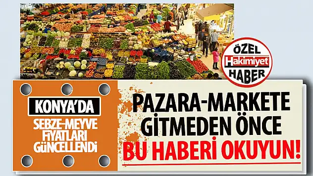 Konya Hali'nde Sebze ve Meyve Fiyatlarında Bahar Hareketliliği