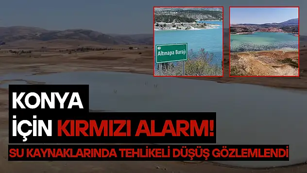 Konya için kırmızı alarm! Su kaynaklarında tehlikeli düşüş gözlemlendi