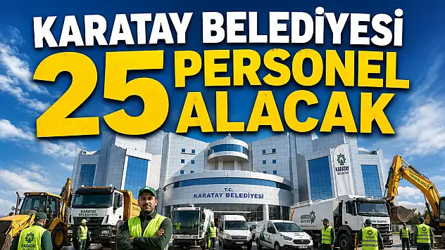 Karatay Belediyesi 25 Personel Alacak! İşte Başvuru Şartları