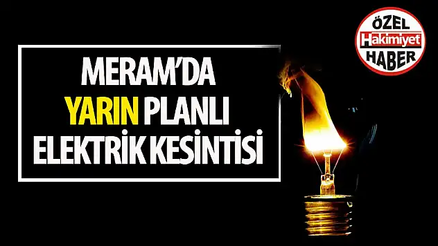 Konya Meram'da Planlı Elektrik Kesintileri! Tarih ve Saatlere Dikkat