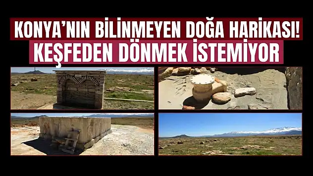 Konya'nın bilinmeyen doğa harikası: Keşfeden dönmek istemiyor!