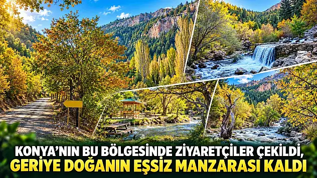 Konya'nın bu bölgesinde ziyaretçiler çekildi, geriye doğanın eşsiz manzarası kaldı