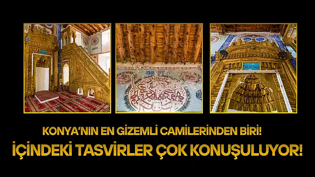 Konya'nın en gizemli camilerinden biri: İçindeki tasvirler çok konuşuluyor!