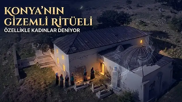 Konya'nın gizemli ritüeli: Özellikle kadınlar deniyor