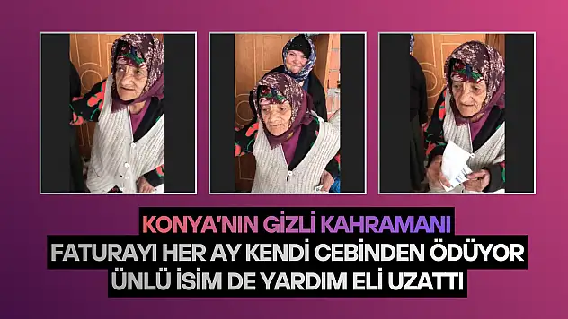 Konya'nın gizli kahramanı: Faturayı her ay kendi cebinden ödüyor, ünlü isim de yardım eli uzattı