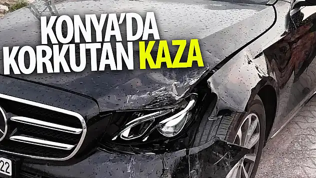 Konya'nın o ilçesinde korkutan kaza!