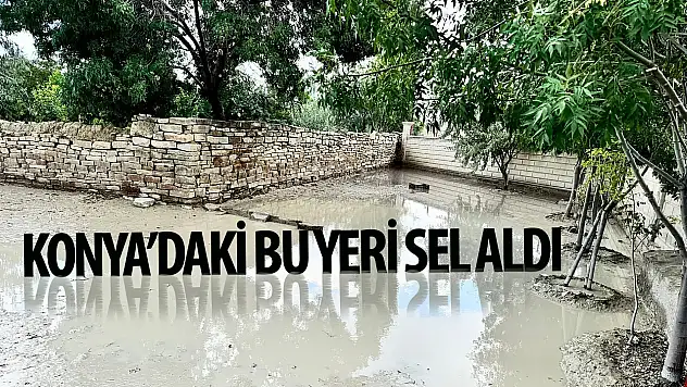 Konya'nın o ilçesini sel aldı!