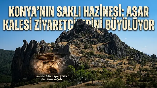 Konya'nın saklı hazinesi: Asar Kalesi ziyaretçilerini büyülüyor