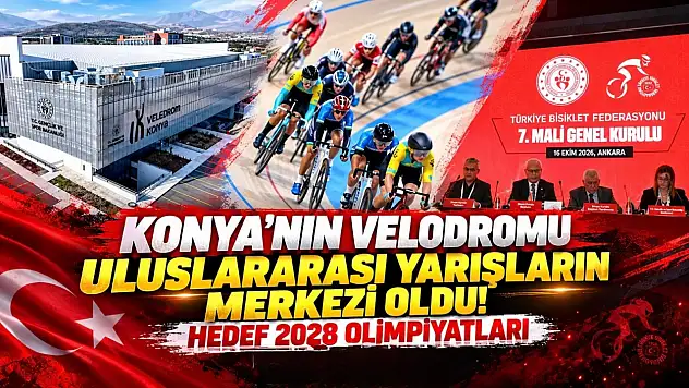Konya'nın velodromu uluslararası yarışların merkezi oldu! Hedef 2028 Olimpiyatları