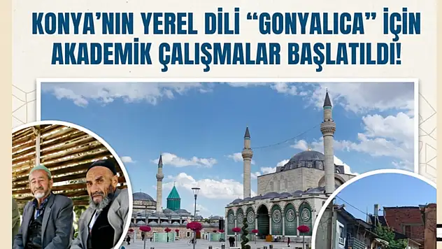 Konya'nın yerel dili 'Gonyalıca' için akademik çalışmalar başlatıldı!