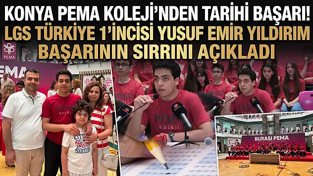 Konya PEMA Koleji'nden tarihi başarı! LGS Türkiye 1'incisi Yusuf Emir Yıldırım başarının sırrını açıkladı