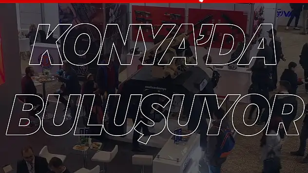 Konya Savunma Sanayi Tedarikçi Buluşmaları'na sayılı günler kaldı!