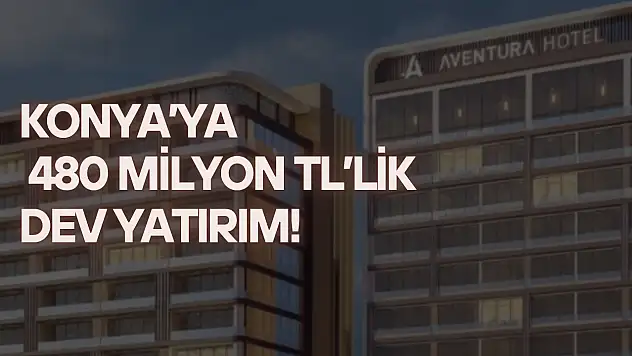 Konya'ya 480 milyon TL'lik dev yatırım: Yeri belli oldu!
