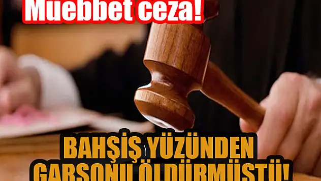 Konya'da bahşiş yüzünden garsonu öldürmüştü! Müebbet ceza aldı