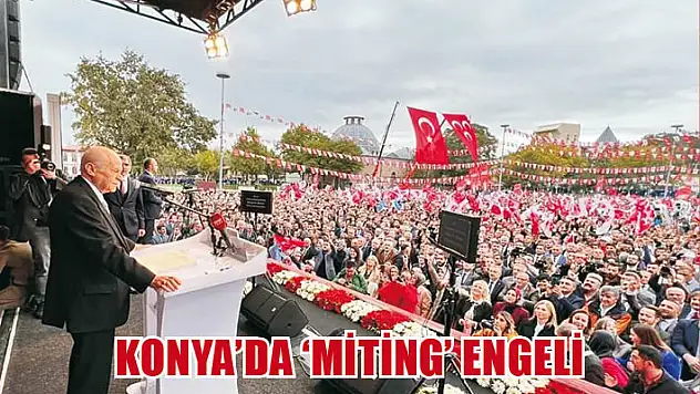 Konya'da 'Miting' engeli