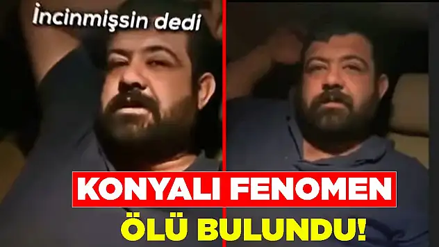 Konyalı fenomen araç içerisinde ölü bulundu!