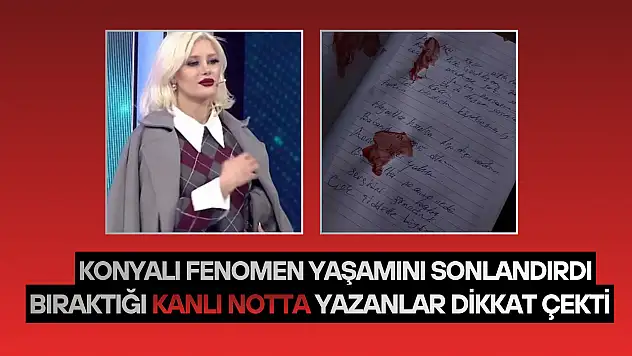 Konyalı fenomen Ayşegül Eraslan yaşamını sonlandırdı: Bıraktığı kanlı notta yazanlar dikkat çekti!