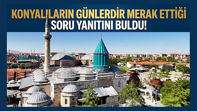 Konyalıların günlerdir merak ettiği soru yanıtını buldu!