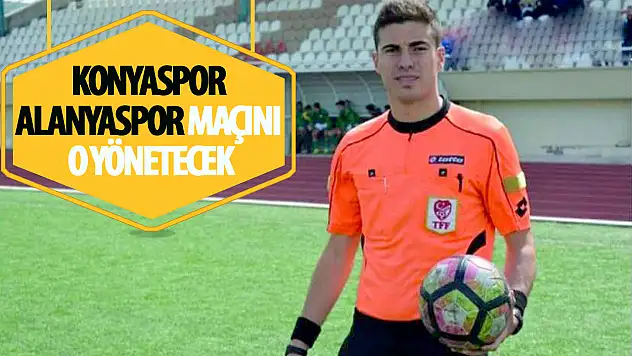 Konyaspor - Alanyaspor maçını hangi hakem yönetecek?