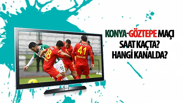 Konyaspor- Göztepe maçı saat kaçta ve hangi kanalda? İşte detaylar…