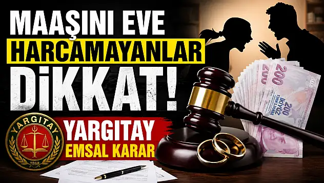 Maaşını eve harcamayanlar dikkat! Yargıtaydan emsal karar