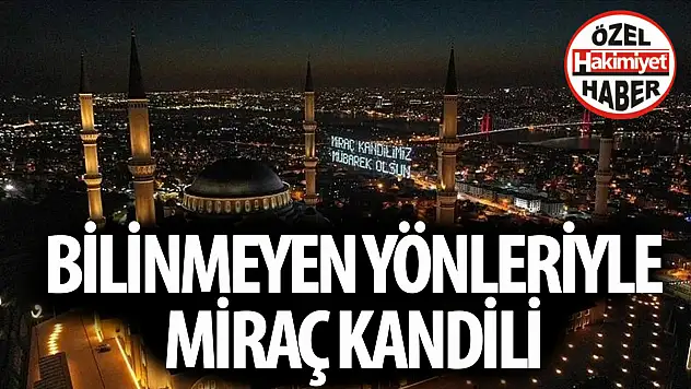 Miraç Kandili Nedir? Miraç Kandili'nde Ne Oldu? Miraç Kandilinde Hangi İbadetler Yapılmalı?