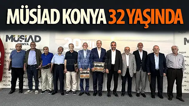 MÜSİAD Konya 32 yaşında