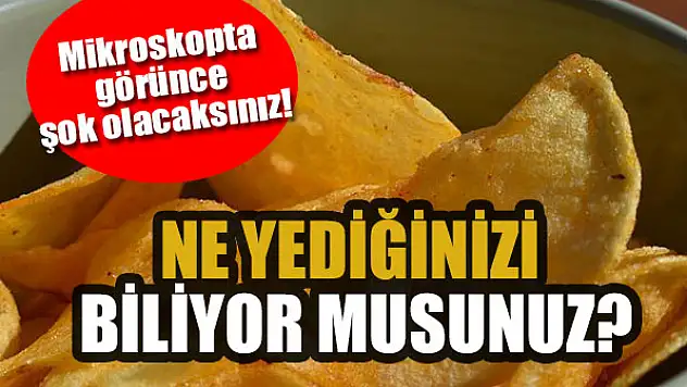 Ne yediğinizi biliyor musunuz?