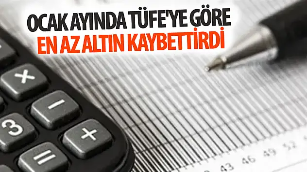 Ocak ayında TÜFE'ye göre en az altın kaybettirdi